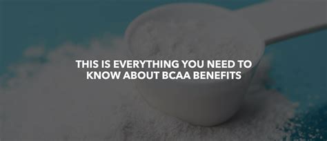 The Benefits of BCAAs: Everything You Need to Know .